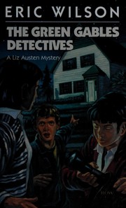 Cover of The Green Gables Detectives by Eric Wilson