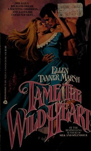 Front cover of Tame the Wild Heart by Ellen Tanner Marsh