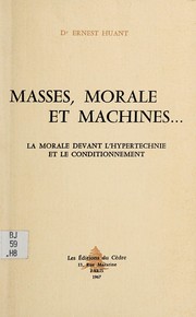 Cover of Masses, morale et machines, la morale devant l'hypertechnie et le conditionnement by Ernest Huant