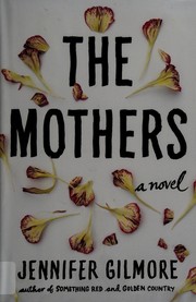 Front cover of The mothers by Jennifer Gilmore