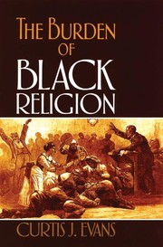 Front cover of The Burden of Black Religion by Curtis J. Evans