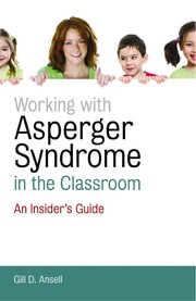 Front cover of Working with Asperger syndrome in the classroom by Gill D. Ansell