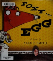 Cover of Foxy and Egg by Alex T. Smith