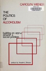 Front cover of The politics of alcoholism by Carolyn L. Wiener