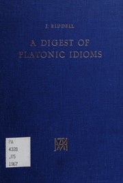 Front cover of A digest of Platonic idioms by James Riddell