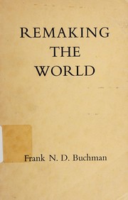 Cover of Remaking the world by Frank Nathan Daniel Buchman
