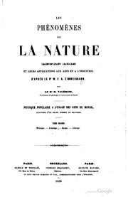 Front cover of Les phénomènes de la nature, leurs lois et leurs applications aux arts et à l'industrie, d'apres le Dr. W. F. A. Zimmermann [pseud.] by W. F. A. Zimmermann