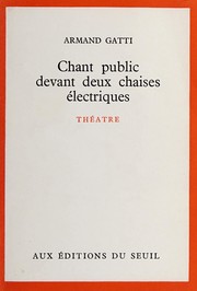 Cover of Chant public devant deux chaises électriques by Gatti, Armand.