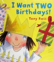 Front cover of I want two birthdays! by Tony Ross