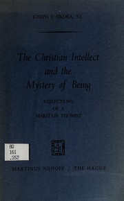 Cover of The Christian intellect and the mystery of being by Joseph John Sikora