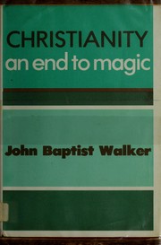 Front cover of Christianity: an end to magic by John Baptist Walker