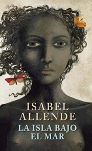 Front cover of La isla bajo el mar by Isabel Allende