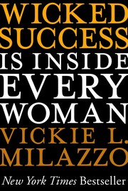Cover of Wicked success is inside every woman by Vickie L. Milazzo