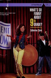 Front cover of What's so funny about ninth grade? by Catherine Clark