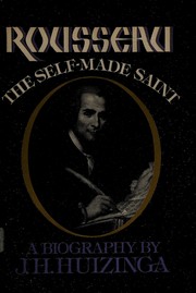 Front cover of Rousseau : the self-made saint by Jakob Herman Huizinga