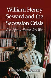 Front cover of William Henry Seward and the secession crisis by Lawrence M. Denton