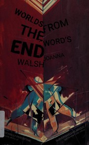 Front cover of Worlds from the word's end by Joanna Walsh