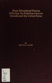 Front cover of Some educational factors affecting the relations between Canada and the United States by Arthur Andrew Hauck