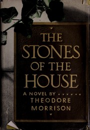 Front cover of The stones of the house by Theodore Morrison