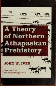 Front cover of A theory of Northern Athapaskan prehistory by John W. Ives
